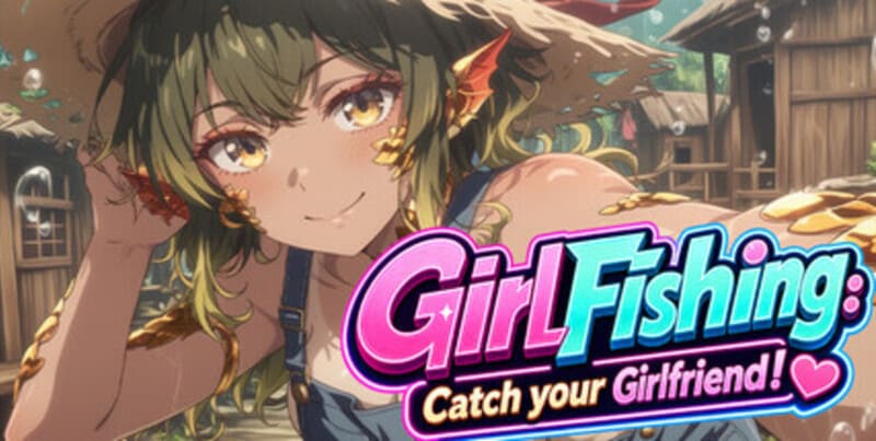 《心动钓鱼:钓出你的女朋友!》(GirlFishing)官方中文版